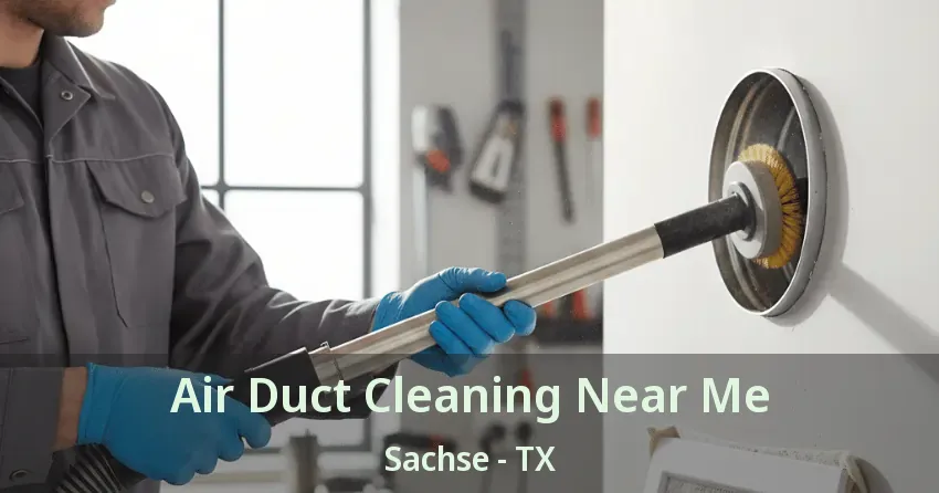 Air Duct Cleaning Near Me Sachse - TX Air Duct Cleaning Near Me Sachse - TX