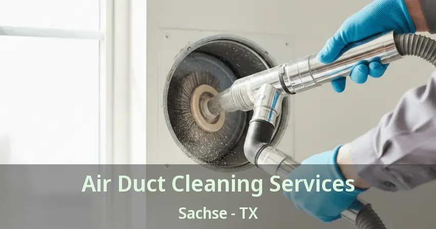 Air Duct Cleaning Services Sachse - TX