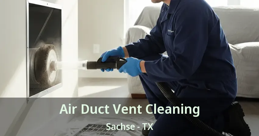 Air Duct Vent Cleaning Sachse - TX Air Duct Vent Cleaning Sachse - TX