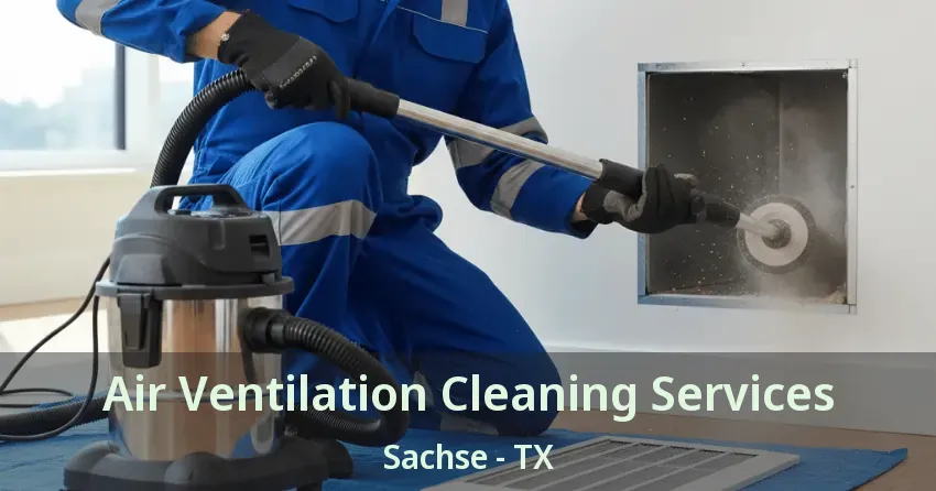 Air Ventilation Cleaning Services Sachse - TX