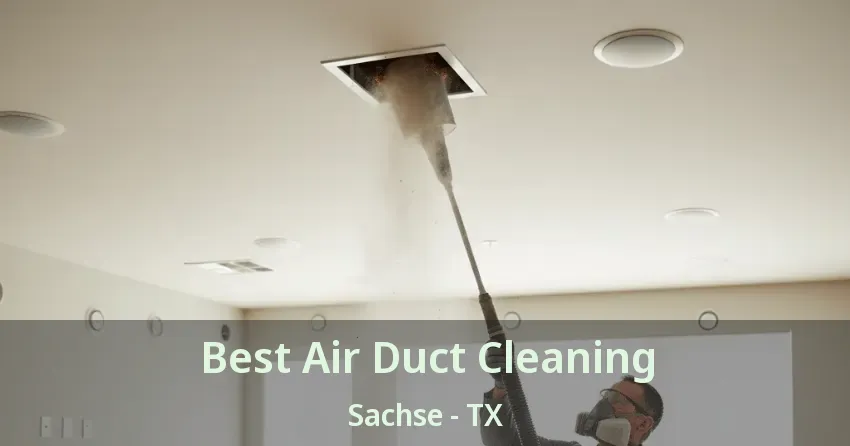 Best Air Duct Cleaning Sachse - TX