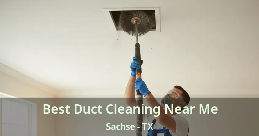 Best Duct Cleaning Near Me Sachse - TX