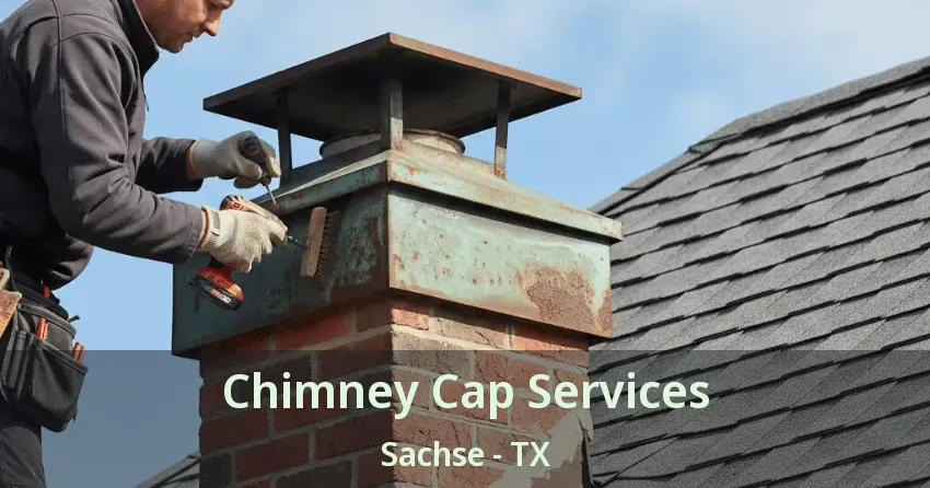 Chimney Cap Services Sachse - TX
