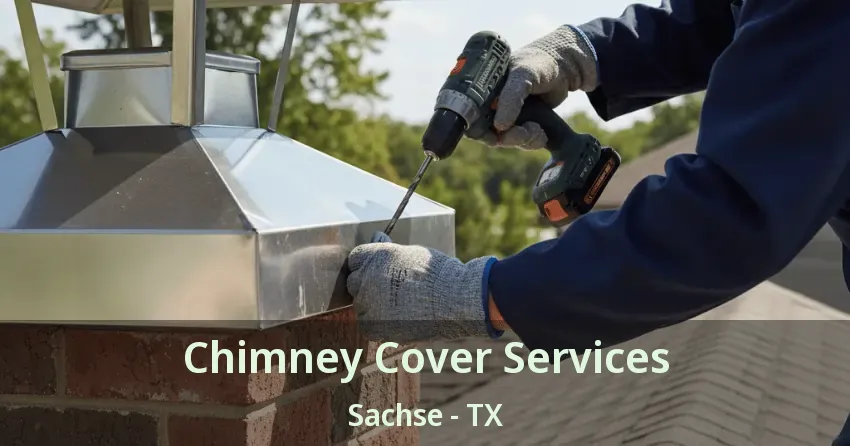 Chimney Cover Services Sachse - TX