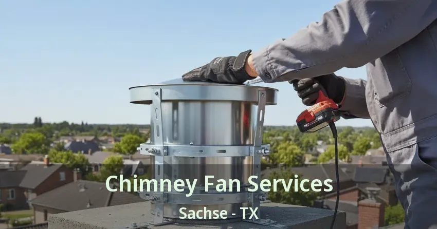 Chimney Fan Services Sachse - TX