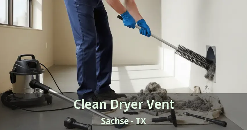 Clean Dryer Vent Sachse - TX Clean Dryer Vent Sachse - TX