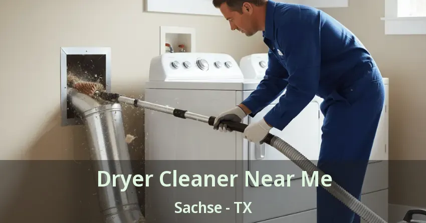 Dryer Cleaner Near Me Sachse - TX