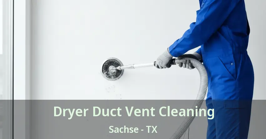 Dryer Duct Vent Cleaning Sachse - TX