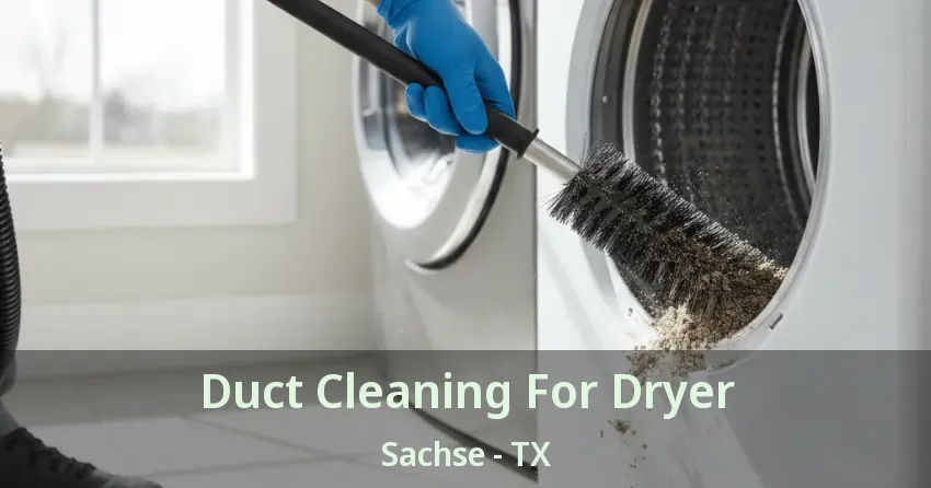 Duct Cleaning For Dryer Sachse - TX