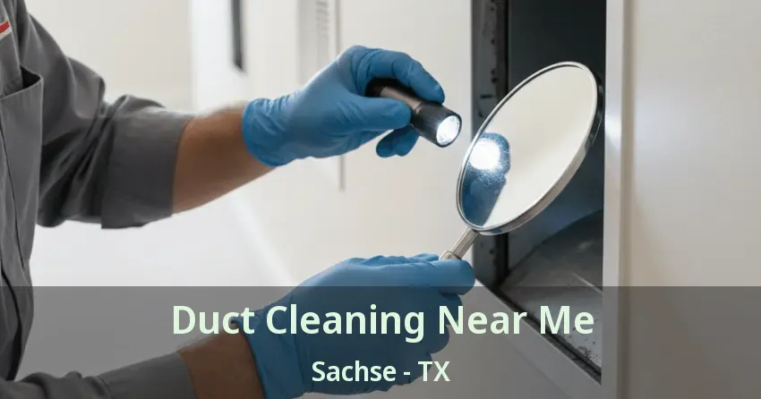 Duct Cleaning Near Me Sachse - TX