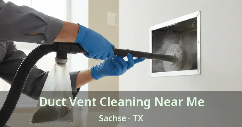 Duct Vent Cleaning Near Me Sachse - TX Duct Vent Cleaning Near Me Sachse - TX