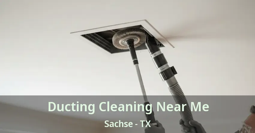 Ducting Cleaning Near Me Sachse - TX