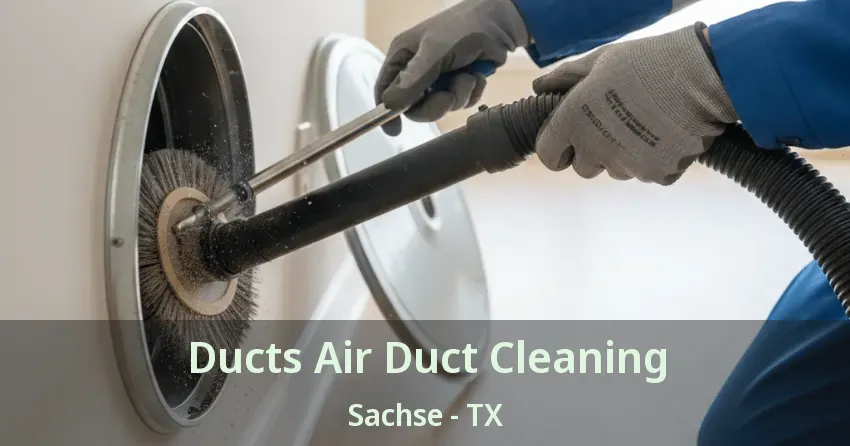 Ducts Air Duct Cleaning Sachse - TX