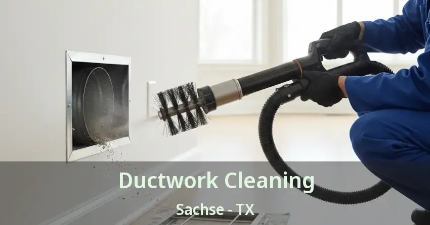 Ductwork Cleaning Sachse - TX Ductwork Cleaning Sachse - TX