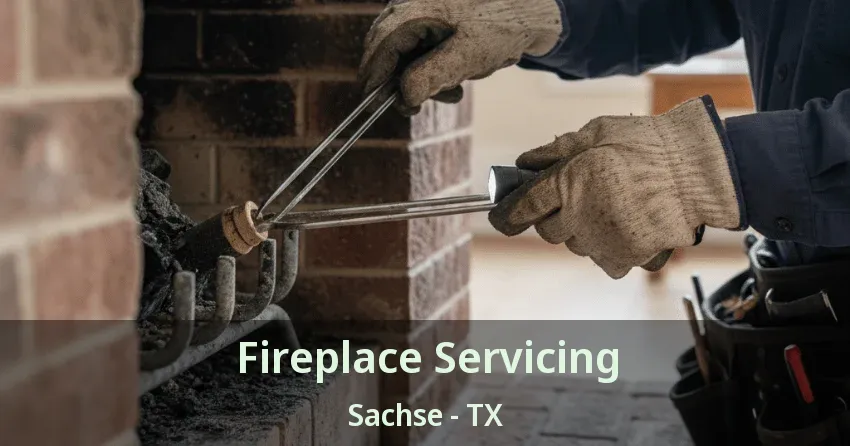 Fireplace Servicing Sachse - TX