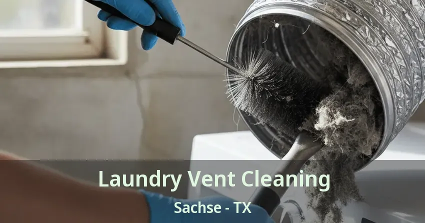 Laundry Vent Cleaning Sachse - TX