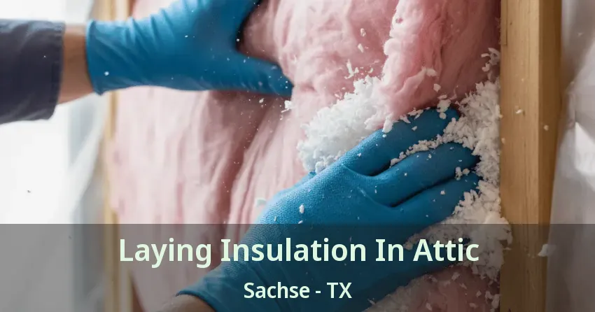 Laying Insulation In Attic Sachse - TX